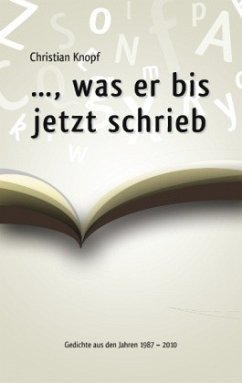 ..., was er bis jetzt schrieb - Knopf, Christian