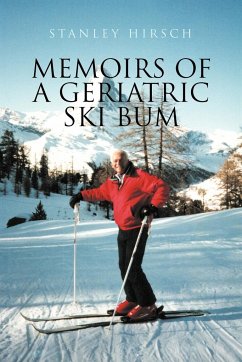 Memoirs of a Geriatric Ski Bum - Hirsch, Stanley