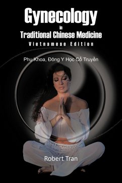 Gynecology in Traditional Chinese Medicine - Vietnamese Edition - Tran, Robert