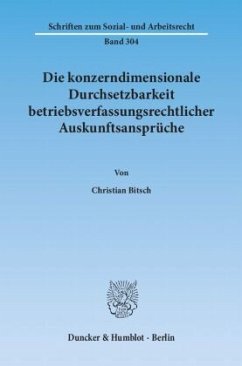 Die konzerndimensionale Durchsetzbarkeit betriebsverfassungsrechtlicher Auskunftsansprüche. - Bitsch, Christian