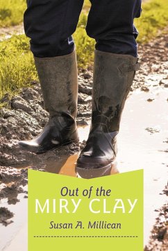 Out of the Miry Clay - Millican, Susan A.