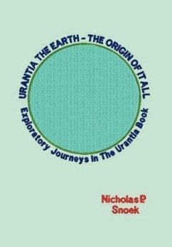 Urantia the Earth-The Origin of It All - Snoek, Nicholas P.