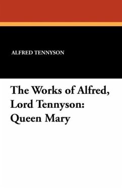 The Works of Alfred, Lord Tennyson: Queen Mary