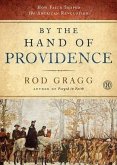 By the Hand of Providence: How Faith Shaped the American Revolution