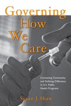 Governing How We Care: Contesting Community and Defining Difference in U.S. Public Health Programs - Shaw, Susan J.