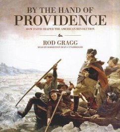 By the Hand of Providence: How Faith Shaped the American Revolution - Gragg, Rod