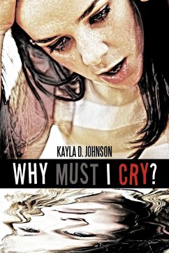 Why Must I Cry? - Johnson, Kayla D.