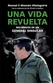 Una vida revuelta : vivencias de un general singular Una vida revuelta : vivencias de un general singular