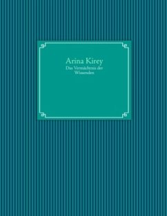 Das Vermächtnis der Wissenden - Kirey, Arina