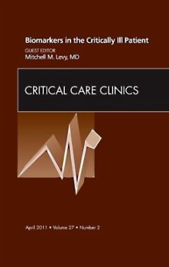 Biomarkers in the Critically Ill Patient, An Issue of Critical Care Clinics - Levy, Mitchell M.