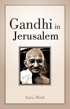 Gandhi in Jerusalem - Bhatt, Kanu