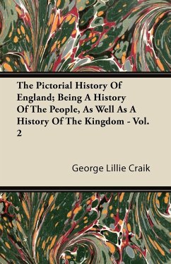 The Pictorial History Of England Being A History Of The People, As Well As A History Of The Kingdom - Vol. 2 - Craik, George Lillie