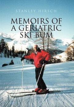 Memoirs of a Geriatric Ski Bum - Hirsch, Stanley