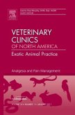 Analgesia and Pain Management, an Issue of Veterinary Clinics: Exotic Animal Practice: Volume 14-1