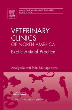 Analgesia and Pain Management, an Issue of Veterinary Clinics: Exotic Animal Practice: Volume 14-1 - Paul-Murphy, Joanne