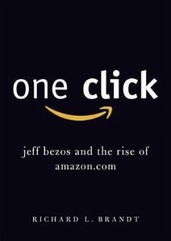 One Click: Jeff Bezos and the Rise of Amazon.com - Brandt, Richard L.