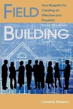 Field Building: Your Blueprint for Creating an Effective and Powerful Social Movement - Marshall, Catherine