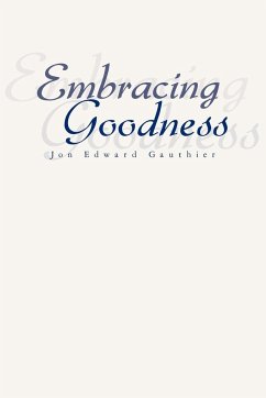 Embracing Goodness - Gauthier, Jon Edward