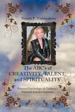 The ABCs of CREATIVITY, TALENT, and SPIRITUALITY - Vishnyakova, Natalie F.