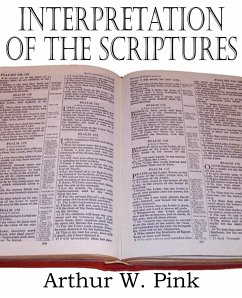 Interpretation of the Scriptures - Pink, Arthur W.