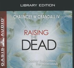 Raising the Dead (Library Edition): A Doctor Encounters the Miraculous - Crandall, Chauncey W.