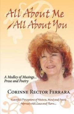 All about Me - All about You, a Medley of Musings, Prose and Poetry - Ferrara, Corinne Rector