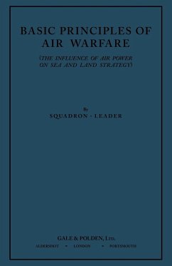 Basic Principles of Air Warfare (The Influence of Air Power on Sea and Land Strategy) (1927) - Squadron-Leader