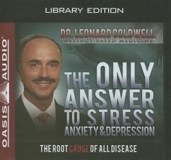 The Only Answer to Stress, Anxiety and Depression (Library Edition) - Coldwell, Leonard