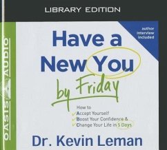 Have a New You by Friday (Library Edition): How to Accept Yourself, Boost Your Confidence & Change Your Life in 5 Days - Leman, Kevin