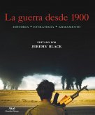 La guerra desde 1900 : historia, estrategia, armamento