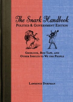 The Snark Handbook: Politics & Government Edition - Dorfman, Lawrence