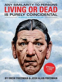 Any Similarity to Persons Living or Dead Is Purely Coincidental: An Anthology of Comic Art, 1979-1985 - Friedman, Drew; Friedman, Josh Alan