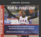 Run to Overcome (Library Edition): The Inspiring Story of an American Champion's Long-Distance Quest to Achieve a Big Dream