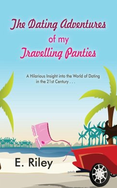 The Dating Adventures of My Travelling Panties - Riley, E.