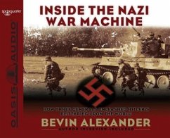 Inside the Nazi War Machine (Library Edition): How Three Generals Unleashed Hitler's Blitzkrieg Upon the World - Alexander, Bevin