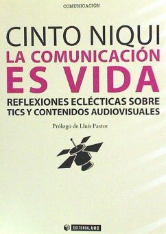 La comunicación es vida : reflexiones eclécticas sobre tics y contenidos audiovisuales - Niqui Espinosa, Cinto