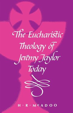 The Eucharistic Theology of Jeremy Taylor Today - Mcadoo, H. R.