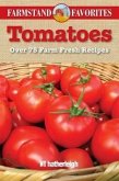 Tomatoes: Over 75 Farm Fresh Recipes