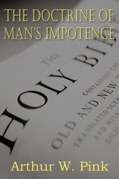 The Doctrine of Man's Impotence - Pink, Arthur W.