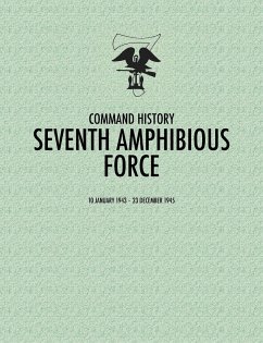 Seventh Amphibious Force - Command History Staff; Daniel E. Barbey