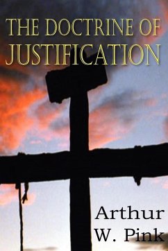 The Doctrine of Justification - Pink, Arthur W.