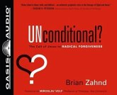 Unconditional? (Library Edition): The Call of Jesus to Radical Forgiveness