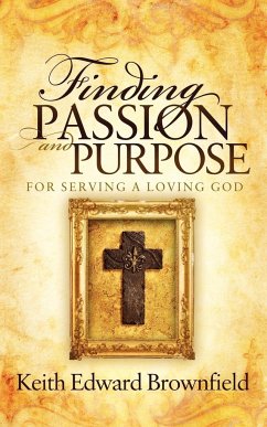 Finding PASSION And PURPOSE For Serving a Loving God - Brownfield, Keith Edward