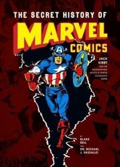 The Secret History of Marvel Comics - Bell, Blake; Vassallo, Michael J