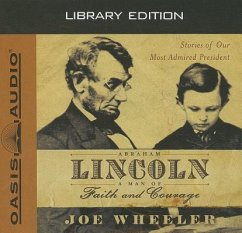 Abraham Lincoln, a Man of Faith and Courage (Library Edition) - Wheeler, Joe