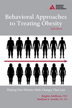 Behavioral Approaches to Treating Obesity: Helping Your Patients Make Changes That Last - Adolfsson, Birgitta; Arnold, Marilynn S.