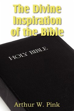 The Divine Inspiration of the Bible - Pink, Arthur W.
