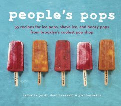 People's Pops: 55 Recipes for Ice Pops, Shave Ice, and Boozy Pops from Brooklyn's Coolest Pop Shop [A Cookbook] - Jordi, Nathalie; Carrell, David; Horowitz, Joel