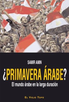 ¿Primavera árabe? : el mundo árabe en la larga duración - Amin, Samir