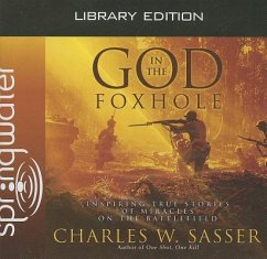 God in the Foxhole (Library Edition): Inspiring True Stories of Miracles on the Battlefield - Sasser, Charles W.